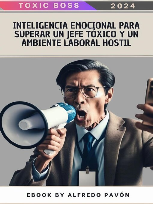 Title details for Inteligencia Emocional para Superar un Jefe Tóxico y un Ambiente Laboral Hostil by Olvin Alfredo Pavón  Martinez - Available